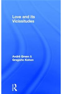 Love and its Vicissitudes