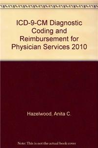 ICD-9-CM Diagnostic Coding and Reimbursement for Physician Services 2010