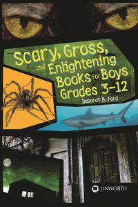 Scary, Gross, and Enlightening Books for Boys Grades 3–12