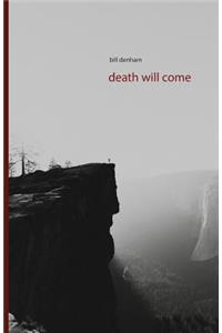 death will come