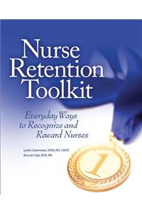 Nurse Retention Toolkit: Everyday Ways to Recognize and Reward Nurses