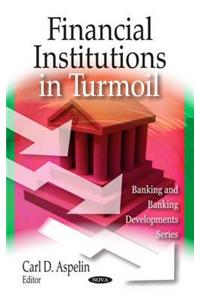 Financial Institutions in Turmoil