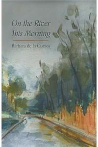 On the River This Morning