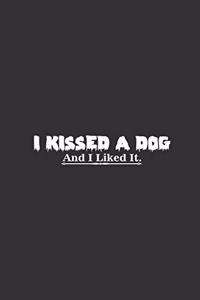 I Kissed A Dog