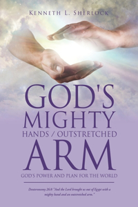 God's Mighty Hands / Outstretched Arm
