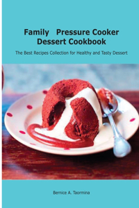 Family Pressure Cooker Dessert Cookbook