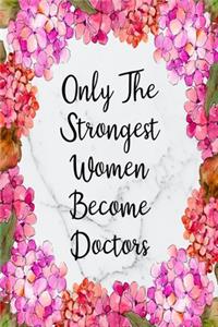 Only The Strongest Women Become Doctors