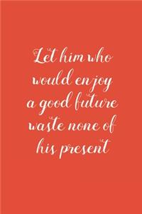 A Good Future Waste None