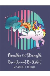 Breathe In Strength Breathe Out Bullshit My Anxiety Journal