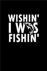 Wishin' I was fishin'