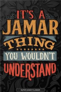 It's A Jamar Thing You Wouldn't Understand: Jamar Name Planner With Notebook Journal Calendar Personal Goals Password Manager & Much More, Perfect Gift For Jamar