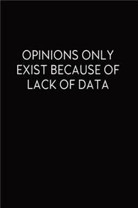 Opinions Only Exist Because Of Lack Of Data