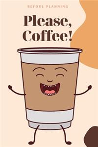 Before Planning Please Coffee
