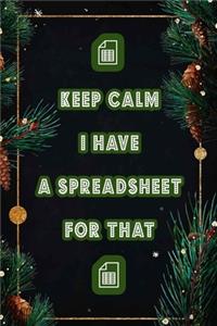 Keep Calm I Have A Spreadsheet For That