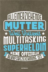 Alleinerziehende Mutter weil Vollzeit Multitasking Superheldin keine offizielle Berufsbezeichnung ist Notizbuch
