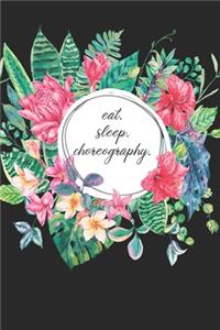 eat. sleep. choreography. - Lined Notebook