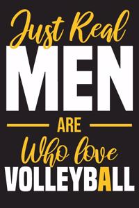 just real men are who loves volleyball