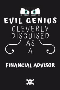 Evil Genius Cleverly Disguised As A Financial Advisor