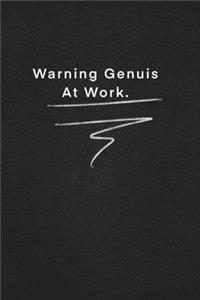 Warning Genuis At Work.