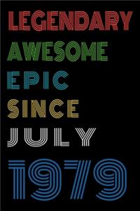 Legendary Awesome Epic Since July 1979 Notebook Birthday Gift For Women/Men/Boss/Coworkers/Colleagues/Students/Friends.