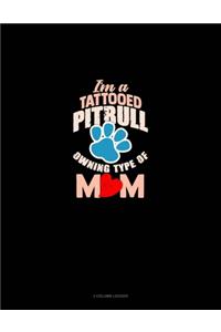 I'm A Tattooed Pitbull Owning Type Of Mom