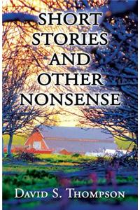 Short Stories and Other Nonsense