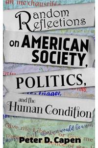 Random Reflections on American Society, Politics, and the Human Condition