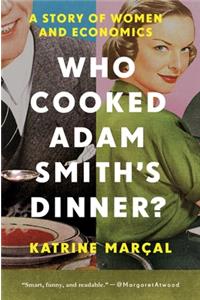 Who Cooked Adam Smith`s Dinner? – A Story of Women and Economics