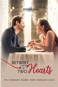Betwixt Two Hearts