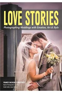 Love Stories: Photographing Weddings With Emotion, Art, & St