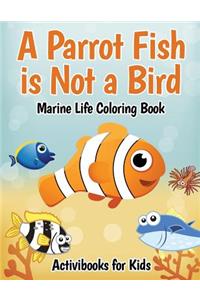 A Parrot Fish is Not a Bird