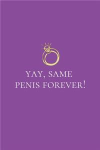 Yay, Same Penis Forever!