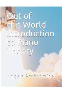 Out of this World Introduction to Piano Theory