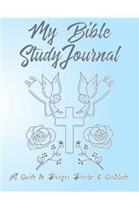 My Bible Study Journal A Guide To Prayer Praise & Gratitude