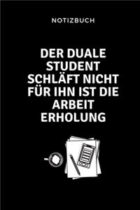 Notizbuch Der Duale Student Schläft Nicht Für Ihn Ist Die Arbeit Erholung.