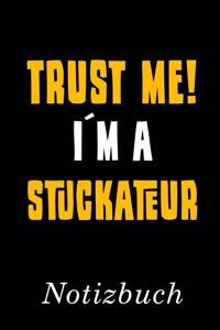 Trust Me I´m A Stuckateur Notizbuch