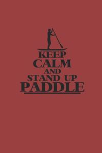 Keep Calm and Stand Up Paddle