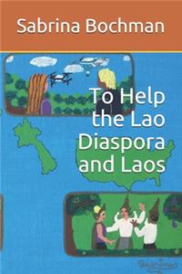 To Help the Lao Diaspora and Laos