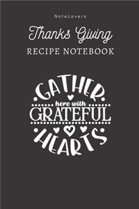 Gather Here With Grateful Hearts - Thanksgiving Recipe Notebook