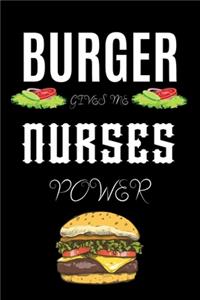 Burger Gives Me Nurses Power