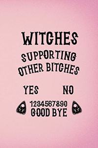 Witches Supporting Other Bitches Yes No 1234567890 Good Bye