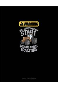 Warning May Spontaneously Talk About Tractors