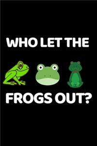 Who Let The Frogs Out?