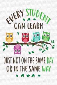 Every students can learn just not on the same day or in the same way