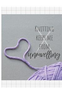 Knitting Keeps Me From Unravelling