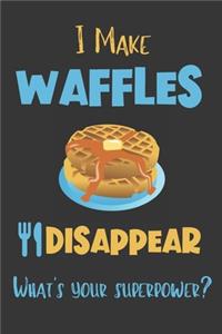 I Make Waffles Disappear - What's Your Superpower?