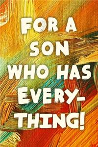 For A Son Who Has Everything!