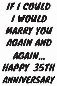 If I Could I Would Marry You Again And Again... Happy 35th Anniversary
