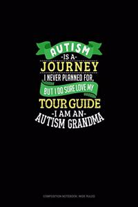 Autism Is A Journey I Never Planned For But I Sure Do Love My Tour Guide I Am An Autism Grandma