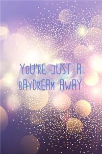 You're Just A Daydream Away